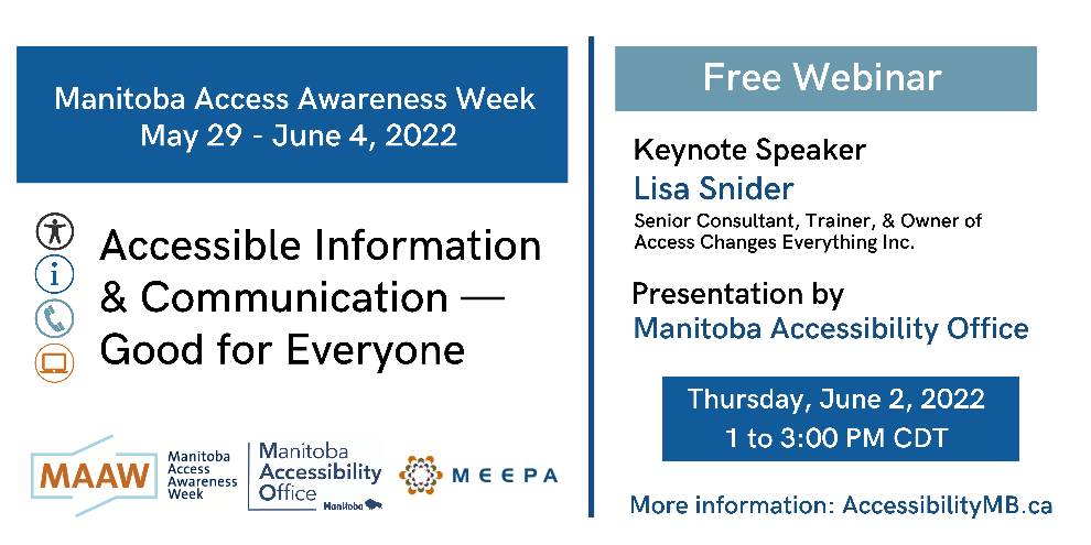 Manitoba Access Awarness Week May 29 - June 4, 2022. Accessible Information & Communication - Good for everyone