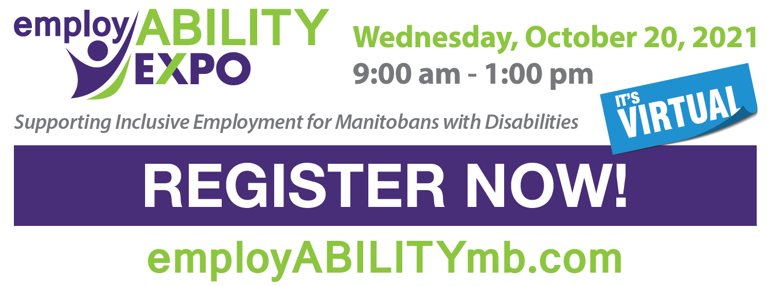 Employability Expo. Supporting Inclusive Employment for Manitobans With disabilities. Wednesday, October 20th, 2021