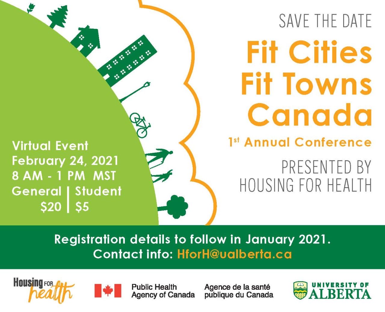 Save the date. Fit Cities Fit Towns Canada 1st Annual Confrence Presented By Housing for Health. Virtual Event Febuary 24, 2021. 8 am - 1 PM MST General $20, Student $5